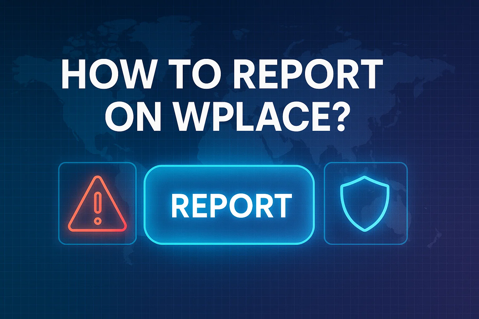 How to Report on Wplace: A Clear, Step-by-Step Guide